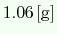 $ 1.06\ensuremath{\mathrm{\,[g]}}$
