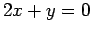 $ 2x+y=0$