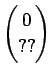 $ \displaystyle
\left(\begin{array}{@{}c@{}}
0  ??
\end{array}\right)$