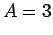 $\displaystyle A=3
$