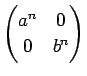 matrix(a^n , 0 ; 0 , b^n)