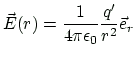 $\displaystyle \vec{E}(r)=\frac{1}{4\pi\epsilon_0}\frac{q'}{r^2} \vec{e}_r
$