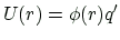 $\displaystyle U(r)=\phi(r)q'
$