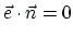 $\displaystyle \vec{e}\cdot\vec{n} =0
$