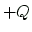 $ +Q$