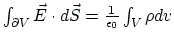 $ \int_{\partial V}\vec{E}\cdot d\vec{S}=\frac{1}{\epsilon_{0}}\int_{V}\rho dv $
