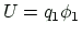 $\displaystyle U= q_1 \phi_1
$