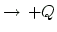 $\displaystyle \rightarrow\,+Q$