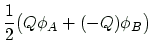 $\displaystyle \frac{1}{2}\bigl( Q\phi_A+(-Q)\phi_B \bigr)$