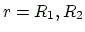 $ r=R_{1},R_{2}$