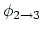 $ \phi_{2\rightarrow 3}$