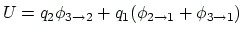 $\displaystyle U= q_2\phi_{3\rightarrow 2}
+q_1(\phi_{2\rightarrow 1} +\phi_{3\rightarrow 1} )
$