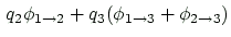 $\displaystyle \, q_2\phi_{1\rightarrow 2} +q_3(\phi_{1\rightarrow 3} +\phi_{2\rightarrow 3} )$