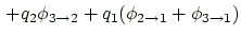 $\displaystyle \, +q_2\phi_{3\rightarrow 2} +q_1(\phi_{2\rightarrow 1} +\phi_{3\rightarrow 1} )$