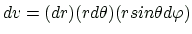 $ dv=(dr)(rd\theta)(rsin\theta d\varphi)$