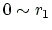 $ 0\sim r_1$
