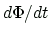 $ d\Phi/dt$