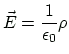 $\displaystyle \vec{E}=\frac{1}{\epsilon_0}\rho
$