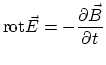 $\displaystyle \ensuremath{\mbox{rot}}\vec{E} = -\frac{\partial \vec{B}}{\partial t}
$