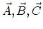 $ \vec{A}, \vec{B},
\vec{C}$