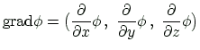 $\displaystyle \ensuremath{\mbox{grad}}\phi=\bigl(
\frac{\partial}{\partial x}\p...
...
\frac{\partial}{\partial y}\phi\,,\,\,
\frac{\partial}{\partial z}\phi
\bigr)
$