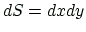 $ dS=dxdy$