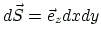 $ d\vec{S}=\vec{e}_zdxdy$