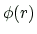 $ \phi(r)$