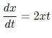 $ \displaystyle \frac{dx}{dt}=2xt$