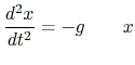 $ \displaystyle
\frac{d^2x}{dt^2}=-g \qquad x$