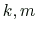 $ k,m$