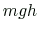 $ mgh$