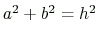 $ a^2+b^2=h^2$