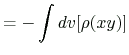 $\displaystyle =-\int{dv}[\rho(xy)]$