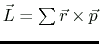 $ \vec{L}=\sum\vec{r}\times\vec{p}$